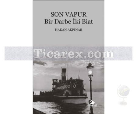 Son Vapur | Bir Darbe İki Biat | Hakan Akpınar - Resim 1