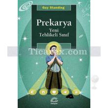 Prekarya | Yeni Tehlikeli Sınıf | Guy Standing