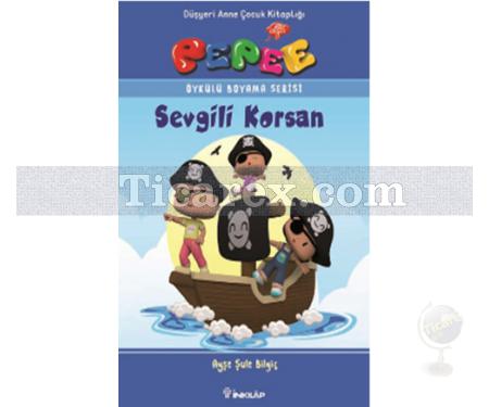 Sevgili Korsan | Pepee Öykülü Boyama Serisi | Ayşe Şule Bilgiç - Resim 1