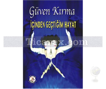 İçinden Geçtiğim Hayat | Güven Kırma - Resim 1