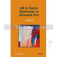 AB ile Güncel İlişkilerimiz ve Ekonomik Kriz | Faruk Şen