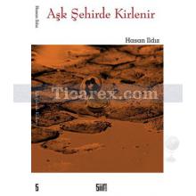 Aşk Şehirde Kirlenir | Hasan Ildız