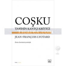 Coşku | Tarihin Kantçı Kritiği | Jean François Lyotard