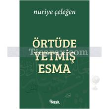 Örtüde Yetmiş Esma | Nuriye Çeleğen