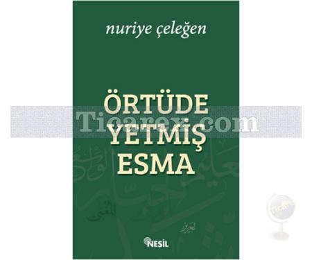 Örtüde Yetmiş Esma | Nuriye Çeleğen - Resim 1