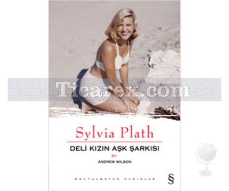 Sylvia Plath | Deli Kızın Aşk Şarkısı | Andrew Wilson - Resim 1