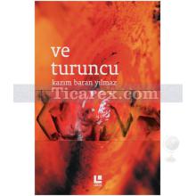 Ve Turuncu | Kazım Baran Yılmaz