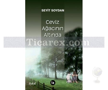 Ceviz Ağacının Altında | Seyit Soydan - Resim 1