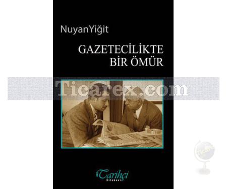 Gazetecilikte Bir Ömür | Nuyan Yiğit - Resim 1