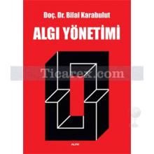 Algı Yönetimi | Bilal Karabulut