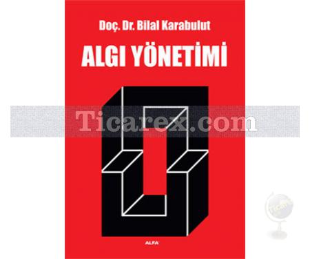 Algı Yönetimi | Bilal Karabulut - Resim 1