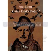 Oktay Rifat'a Doğru | Enis Batur