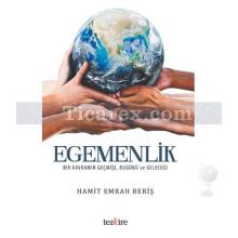 Egemenlik | Bir Kavramın Geçmişi, Bugünü ve Geleceği | Hamit Emrah Beriş