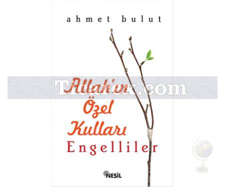 Allah'ın Özel Kulları | Engelliler | Ahmet Bulut - Resim 1