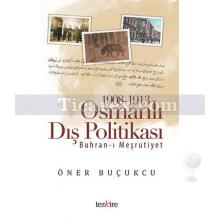 1908-1913 Osmanlı Dış Politikası | Buhran-ı Meşrutiyet | Öner Buçukçu