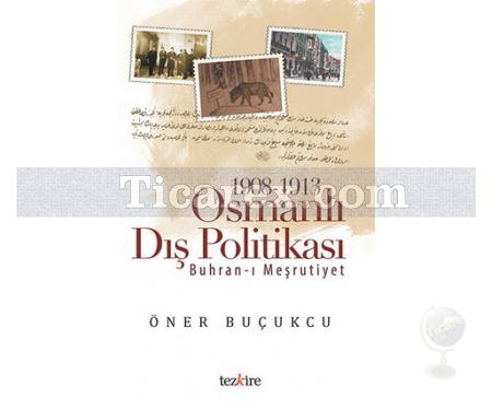 1908-1913 Osmanlı Dış Politikası | Buhran-ı Meşrutiyet | Öner Buçukçu - Resim 1