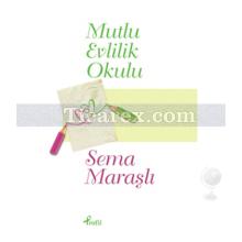 Mutlu Evlilik Okulu | Sema Maraşlı