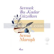 Sevmek Bu Kadar Güzelken | Sema Maraşlı