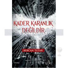 Kader Karanlık Değildir | Bercan Tutar