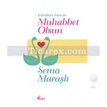 Evlendikten Sonra da Muhabbet Olsun | Sema Maraşlı