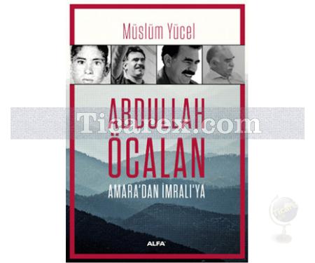 Abdullah Öcalan | Amara'dan İmralı'ya | Müslüm Yücel - Resim 1