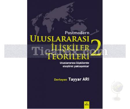 Postmodern Uluslararası İlişkiler Teorileri 2 | Tayyar Arı - Resim 1