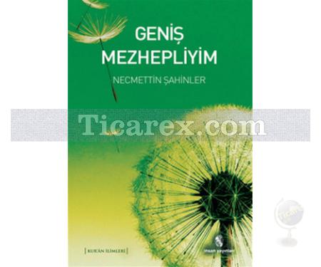 Geniş Mezhepliyim | Necmettin Şahinler - Resim 1