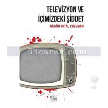 Televizyon ve İçimizdeki Şiddet | Nilgün Tutal Cheviron