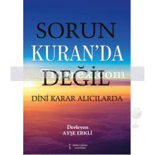 Sorun Kuran'da Değil | Dini Karar Alıcılarda | Ayşe Erkli