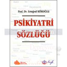 Psikiyatri Sözlüğü | Ertuğrul Köroğlu