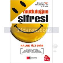 Mutluluğun Şifresi | Haluk Öztekin