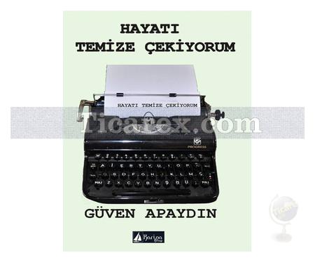 Hayatı Temize Çekiyorum | Güven Apaydın - Resim 1