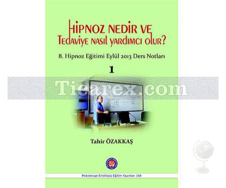 Hipnoz Nedir ve Tedaviye Nasıl Yardımcı Olur? | 8. Hipnoz Eğitimi Eylül 2013 Ders Notları 1 | Tahir Özakkaş - Resim 1