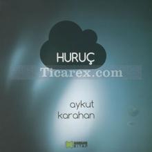 Huruç | Aykut Karahan