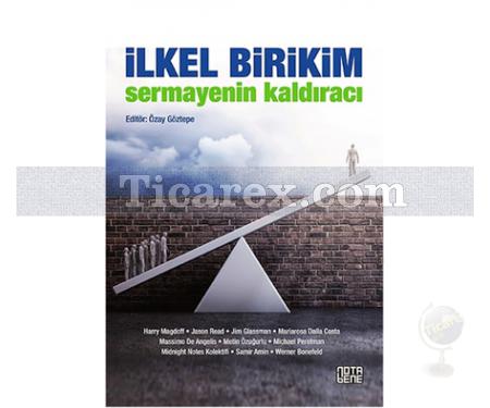 İlkel Birikim | Sermayenin Kaldıracı | Özay Göztepe - Resim 1