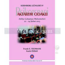 Kernberg Günleri 4 - Psikoterapi Aktarım Odaklı | Atölye Çalışması Malzemeleri 22-24 Şubat 2013 | Frank E. Yeomans, Fatih Özbay