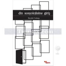 Din Sosyolojisine Giriş | Necdet Subaşı