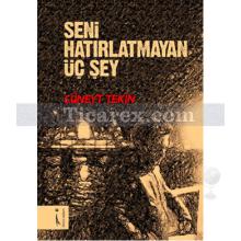 Seni Hatırlatmayan Üç Şey | Cüneyt Tekin