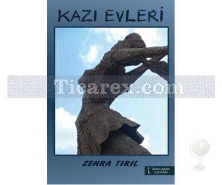 Kazı Evleri | Zehra Tırıl - Resim 1