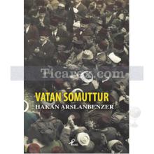 Vatan Somuttur | Hakan Arslanbenzer