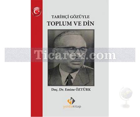 Tarihçi Gözüyle Toplum ve Din | Emine Öztürk - Resim 1