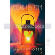 Diyebilseydim | Mahmut Özer