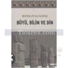 Büyü Bilim ve Din | Bronislaw Malinowski