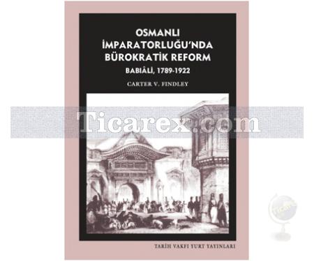 Osmanlı İmparatorluğu'nda Bürokratik Reform | Babıali 1789 - 1922 | Carter V. Findley - Resim 1