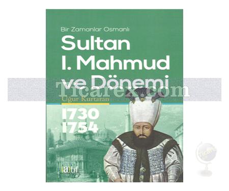 Sultan 1. Mahmut ve Dönemi | Uğur Kurtaran - Resim 1