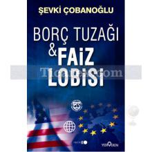 Borç Tuzağı ve Faiz Lobisi | Şevki Çobanoğlu