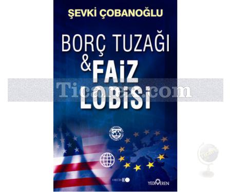 Borç Tuzağı ve Faiz Lobisi | Şevki Çobanoğlu - Resim 1