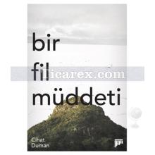 Bir Fil Müddeti | Cihat Duman