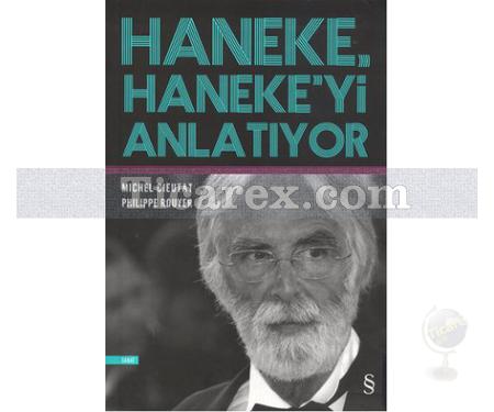 Haneke Haneke'yi Anlatıyor | Michael Cieutat, Philippe Rouver - Resim 1