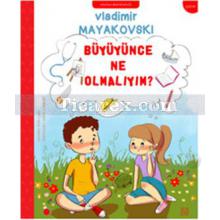 Büyüyünce Ne Olmalıyım? | Vladimir Mayakovski